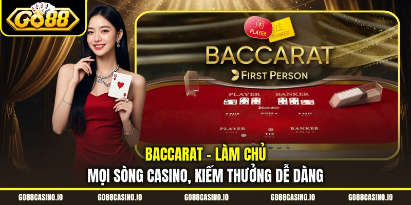 Baccarat - Làm Chủ Mọi Sòng Casino, Kiếm Thưởng Dễ Dàng