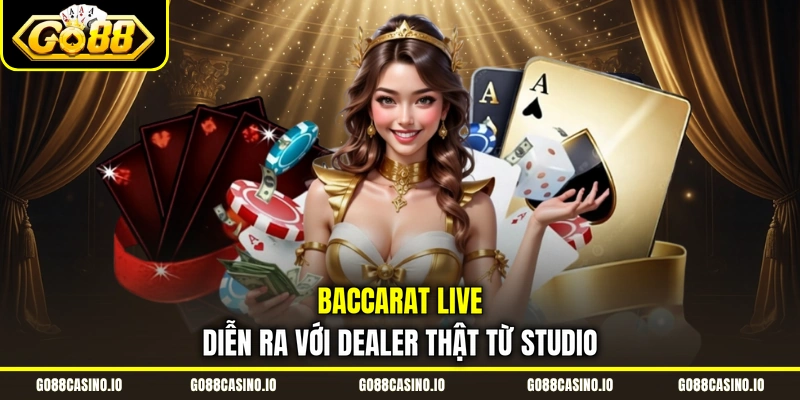Live Baccarat Go88 | Thông Tin Cần Biết Dành Cho Người Mới 1 Baccarat live diễn ra với dealer thật từ Studio