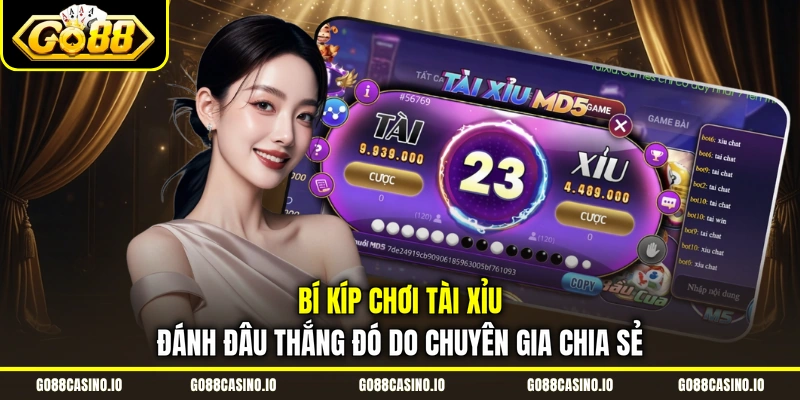 Tài Xỉu GO88 - Luật Chơi Và Bí Kíp Đặt Cược Hiệu Quả 4 Bí kíp chơi Tài Xỉu đánh đâu thắng đó do chuyên gia chia sẻ