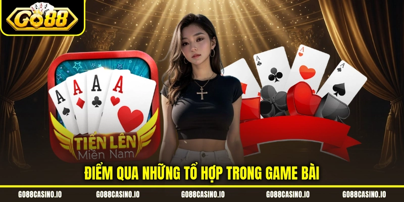 Điểm qua những tổ hợp trong game bài