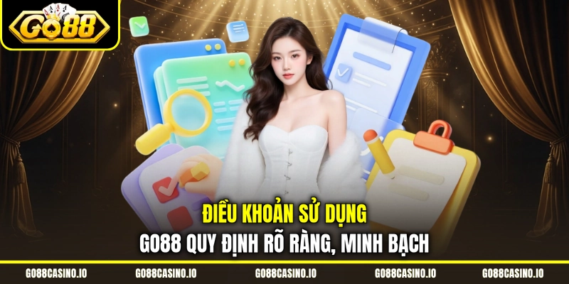 Điều khoản sử dụng GO88 quy định rõ ràng, minh bạch