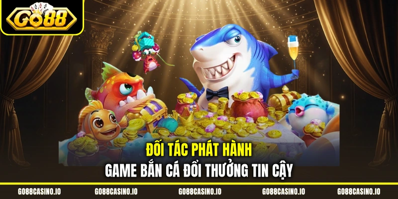 Bắn Cá Đổi Thưởng Săn Boss Đại Dương Go88 Rinh Quà Khủng 1 Đối tác phát hành game bắn cá đổi thưởng tin cậy