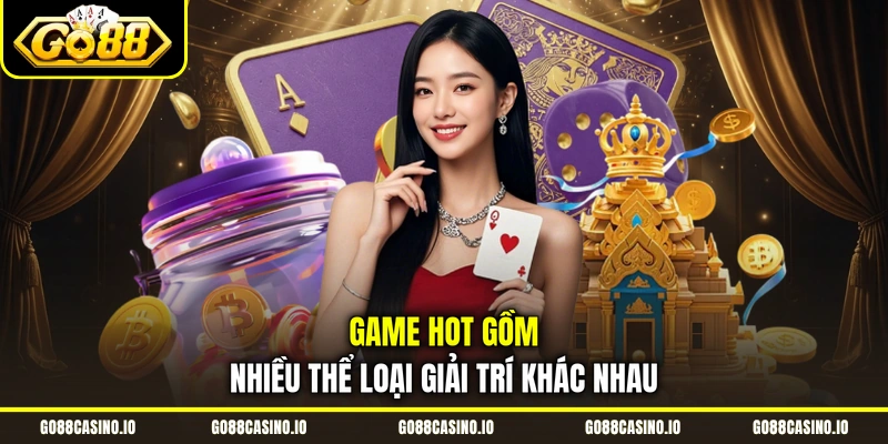 Game HOT gồm nhiều thể loại giải trí khác nhau
