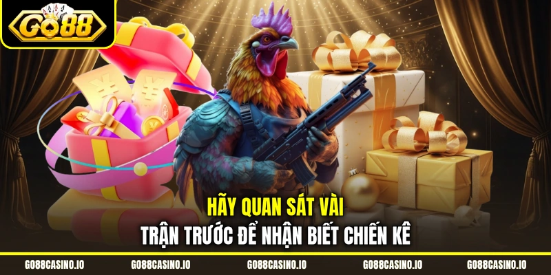 Đá Gà Live Go88 | Hướng Dẫn Theo Dõi Trận Đấu Và Đặt Cược 3 Hãy quan sát vài trận trước để nhận biết chiến kê
