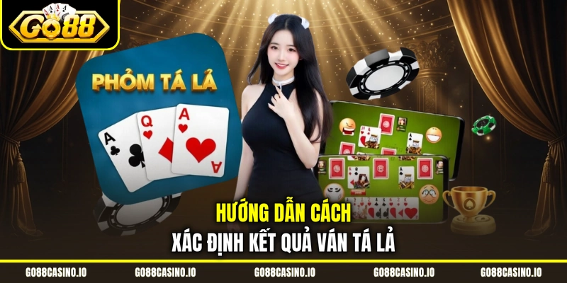 Phỏm - Khám Phá Cách Chơi Game Bài Online Hot 2026 2 Hướng dẫn cách xác định kết quả ván tá lả
