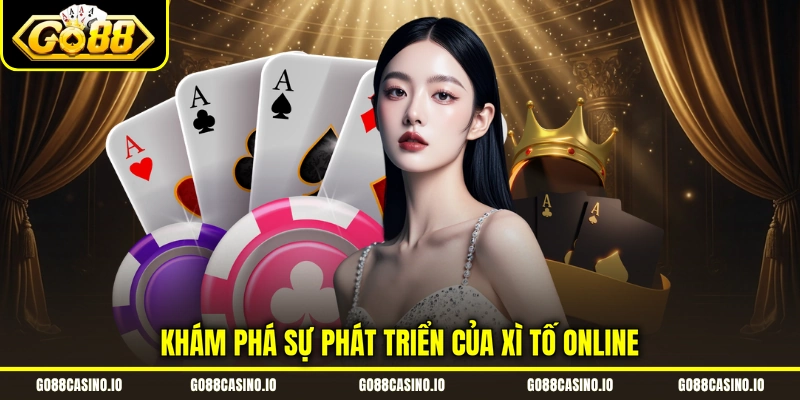 Xì Tố - Chia Sẻ Cách Chơi, Mẹo Chinh Phục Sòng Bạc Online 1 Khám phá sự phát triển của xì tố online