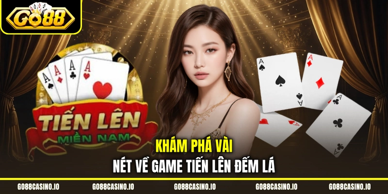 Khám phá vài nét về game tiến lên đếm lá