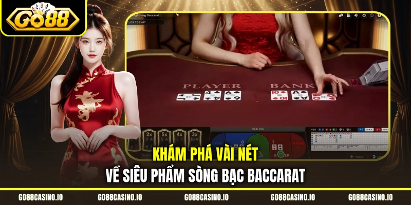 Baccarat - Làm Chủ Mọi Sòng Casino, Kiếm Thưởng Dễ Dàng 1 Khám phá vài nét về siêu phẩm sòng bạc baccarat