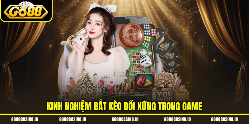Sicbo Tài Xỉu - Mẹo Soi Cầu Bắt Là Trúng Từ Cao Thủ Go88 3 Kinh nghiệm bắt kèo đối xứng trong game