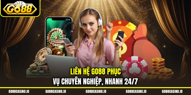 Liên hệ GO88 phục vụ chuyên nghiệp, nhanh 24/7