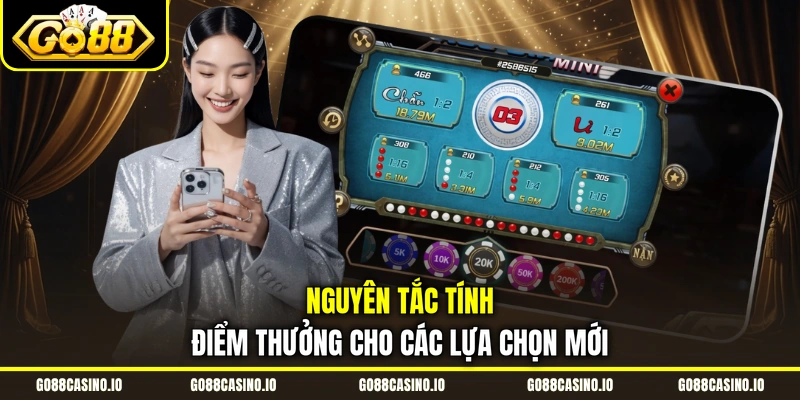 Sicbo Tài Xỉu - Mẹo Soi Cầu Bắt Là Trúng Từ Cao Thủ Go88 2 Nguyên tắc tính điểm thưởng cho các lựa chọn mới