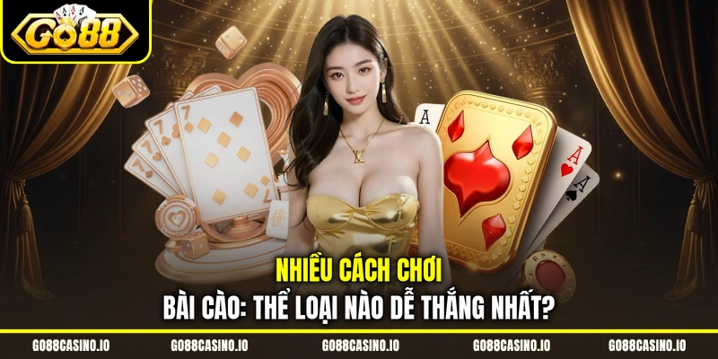 Nhiều Cách Chơi Bài Cào: Thể Loại Nào Dễ Thắng Nhất?
