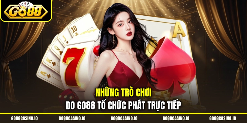 Live Casino Go88 Với Đa Dạng Trò Chơi Và Nhà Cung Cấp Uy Tín 2 Những trò chơi do Go88 tổ chức phát trực tiếp