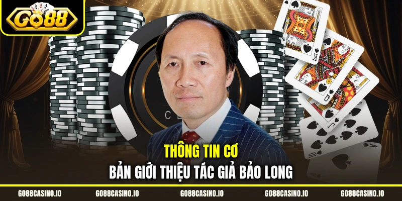 Thông tin cơ bản giới thiệu tác giả Bảo Long