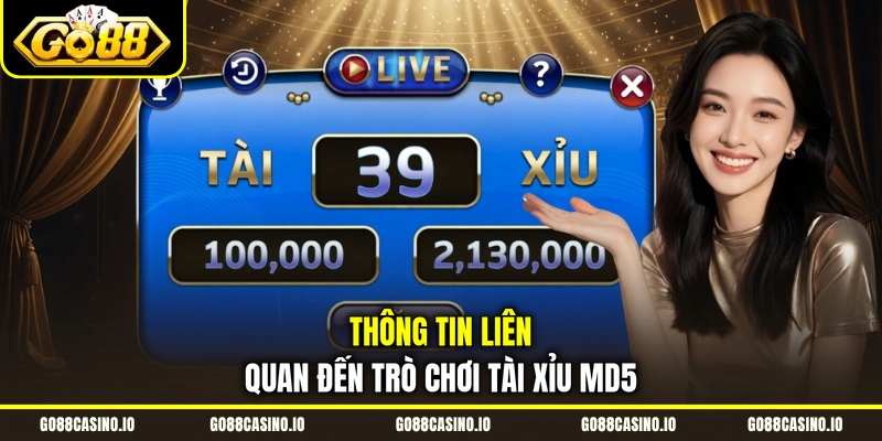 Tài Xỉu MD5 Là Gì? Cách Chơi Chi Tiết Dành Cho Người Mới 1 Thông tin liên quan đến trò chơi Tài Xỉu MD5