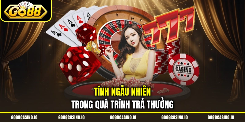 Sicbo Tài Xỉu - Mẹo Soi Cầu Bắt Là Trúng Từ Cao Thủ Go88 4 Tính ngẫu nhiên trong quá trình trả thưởng