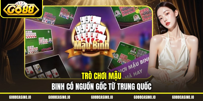 Cách Chơi Mậu Binh Và Những Thủ Thuật Xếp Bài Ít Ai Biết 1 Trò chơi Mậu Binh có nguồn gốc từ Trung Quốc