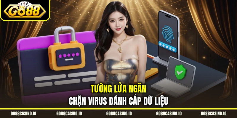 Chính Sách Bảo Mật GO88 2 Tường lửa ngăn chặn virus đánh cắp dữ liệu