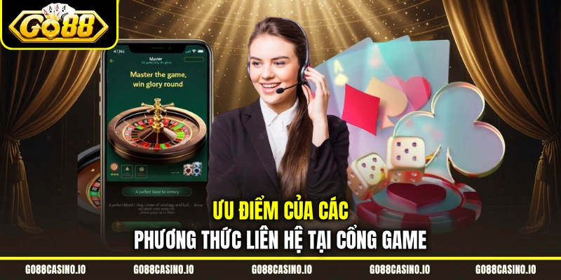 Ưu điểm của các phương thức liên hệ tại cổng game