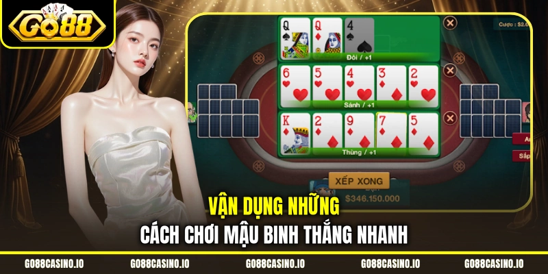 Cách Chơi Mậu Binh Và Những Thủ Thuật Xếp Bài Ít Ai Biết 3 Vận dụng những cách chơi Mậu Binh thắng nhanh