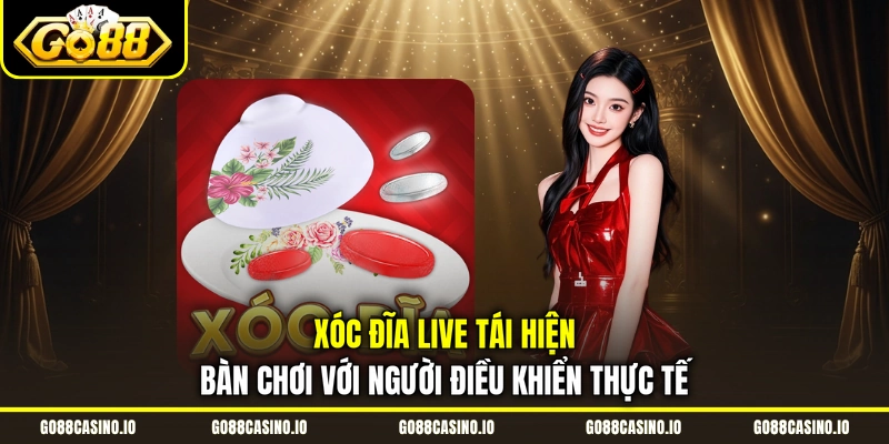 Xóc Đĩa Livestream | Trải Nghiệm Bàn Chơi Trực Tiếp Hấp Dẫn 1 Xóc đĩa live tái hiện bàn chơi với người điều khiển thực tế