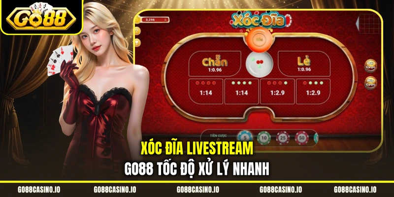 Xóc Đĩa Livestream | Trải Nghiệm Bàn Chơi Trực Tiếp Hấp Dẫn 2 Xóc đĩa livestream Go88 tốc độ xử lý nhanh