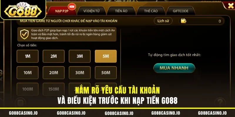 Nắm rõ yêu cầu tài khoản và điều kiện trước khi nạp tiền GO88